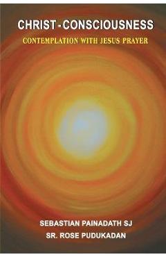 Coperta cărții 'Christ- Consciousness: Contemplation with Jesus Prayer - Sebastian Sj Painadath'