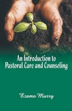 Coperta cărții 'An Introduction to Pastoral Care and Counseling - Ezamo Murry'