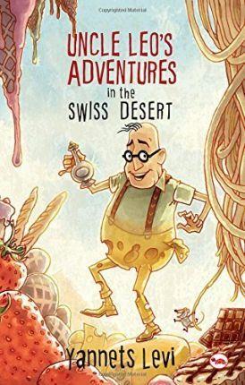 Uncle Leo's Adventures in the Swiss Desert - Yannets Levi