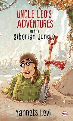 Uncle Leo'S Adventures In The Siberian Jungle - Yannets Levi