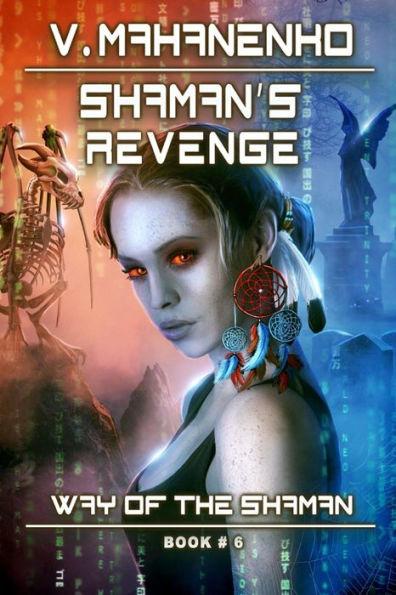 Shaman's Revenge (The Way of the Shaman: Book #6): LitRPG Series - Vasily Mahanenko