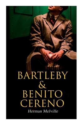 Bartleby & Benito Cereno: American Tales - Herman Melville