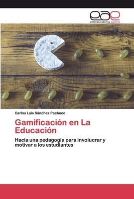 Gamificación en La Educación - Carlos Luis Sánchez Pacheco