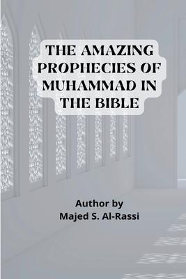 THE AMAZING PROPHECIES OF MUHAMMAD in the BIBLE - Majed S. Al-rassi