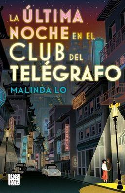 La Última Noche En El Club del Telégrafo - Malinda Lo