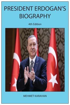 President Erdogan's Biography (4th Edition) - Mehmet Karahan