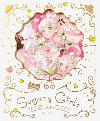 Sugary Girls: The Art of Eku Uekura - Eku Uekura
