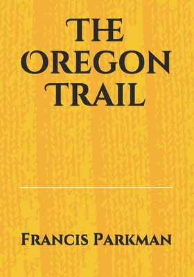 The Oregon Trail - Francis Parkman