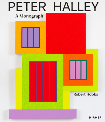 Peter Halley: A Monograph - Robert Hobbs