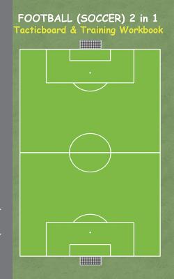 Football (Soccer) 2 in 1 Tacticboard and Training Workbook: Tactics/strategies/drills for trainer/coaches, notebook, training, exercise, exercises, dr - Theo Von Taane