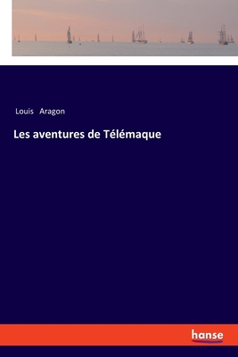 Les aventures de Télémaque - Louis Aragon