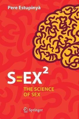 S=ex²: The Science of Sex - Pere Estupinyà