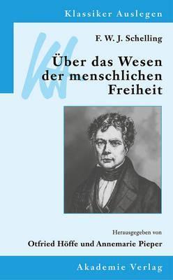 Coperta cărții 'F. W. J. Schelling: Über Das Wesen Der Menschlichen Freiheit - Annemarie Pieper'