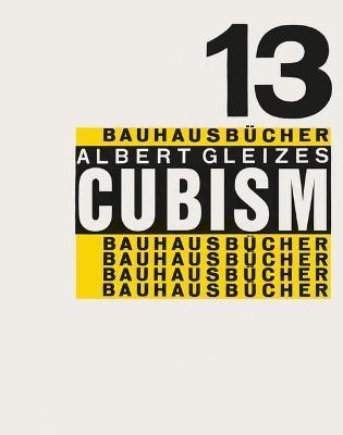 Albert Gleizes: Cubism: Bauhausbücher 13 - Albert Gleizes