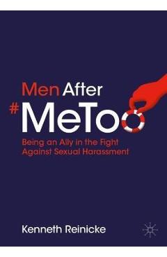 Coperta cărții 'Men After #Metoo: Being an Ally in the Fight Against Sexual Harassment - Kenneth Reinicke'