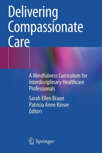Delivering Compassionate Care: A Mindfulness Curriculum for Interdisciplinary Healthcare Professionals - Sarah Ellen Braun