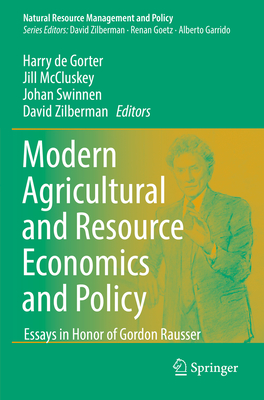 Modern Agricultural and Resource Economics and Policy: Essays in Honor of Gordon Rausser - Harry De Gorter