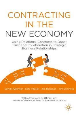 Contracting in the New Economy: Using Relational Contracts to Boost Trust and Collaboration in Strategic Business Relationships - David Frydlinger