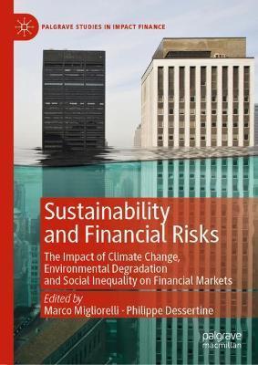 Sustainability and Financial Risks: The Impact of Climate Change, Environmental Degradation and Social Inequality on Financial Markets - Marco Migliorelli