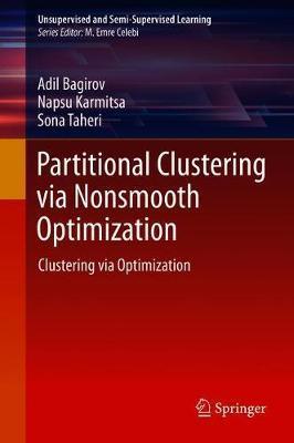 Partitional Clustering Via Nonsmooth Optimization: Clustering Via Optimization - Adil M. Bagirov