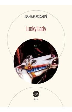 Coperta cărții 'Lucky Lady - Jean Marc Dalpé'