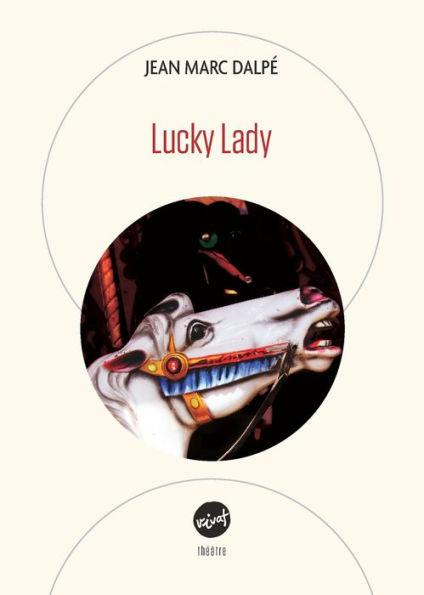 Coperta cărții 'Lucky Lady - Jean Marc Dalpé'