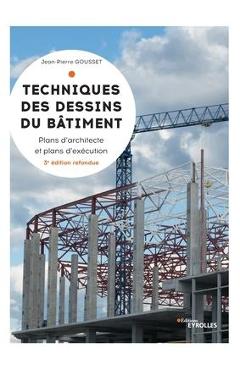 Coperta cărții 'Techniques des dessins du bâtiment: Plans d'architectes et plans d'exécution - Jean-pierre Gousset'