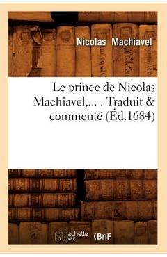 Poza produsului Le Prince de Nicolas Machiavel, Traduit & Commenté (Éd.1684) - Nicolas Machiavel