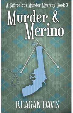Poza produsului Murder & Merino: A Knitorious Murder Mystery Book 3 - Reagan Davis