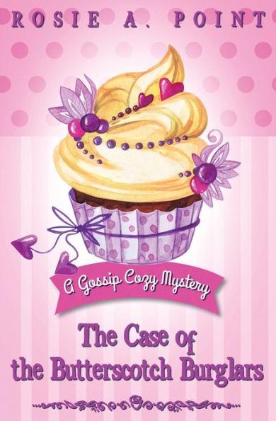 The Case of the Butterscotch Burglars: A Cozy Mystery Adventure - Rosie A. Point
