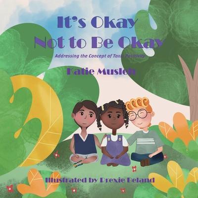 Its Okay Not to be Okay: Addressing the Concept of Toxic Positivity - Kate Musleh