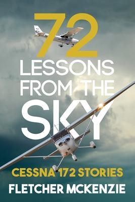 72 Lessons From The Sky: Cessna 172 - Fletcher Wa Mckenzie