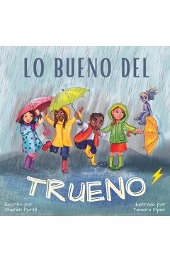 Lo bueno del trueno: Por qué no hay que tenerle miedo a las tormentas - Sharon Purtill