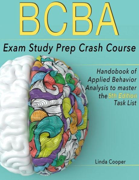 BCBA Exam Study Prep Crash Course: Handbook Of Applied Behavior Analysis to Master the 5th Edition Task List - Linda Cooper