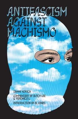 Antifascism Against Machismo - Tammy Kovich