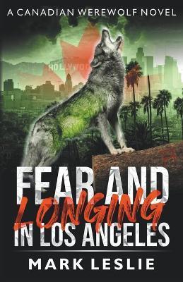 Coperta cărții 'Fear and Longing in Los Angeles - Mark Leslie'