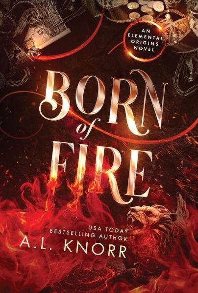 Born of Fire: A YA Contemporary Fantasy Adventure - A. L. Knorr