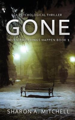 Gone: A Psychological Thriller - Sharon A. Mitchell