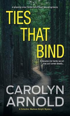 Ties That Bind: A gripping crime thriller full of heart-pounding twists - Carolyn Arnold