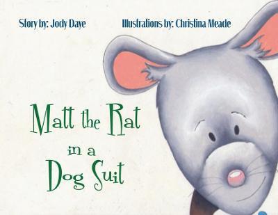 Matt the Rat in a Dog Suit - Jody Daye