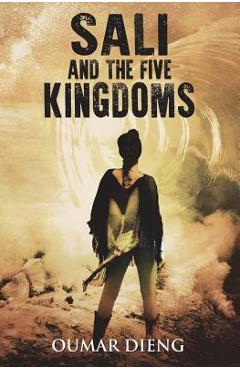 Coperta cărții 'Sali and the Five Kingdoms - Oumar Dieng'