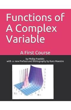 Coperta cărții 'Functions of A Complex Variable: A First Course - Karo Maestro'
