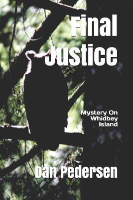 Final Justice: Mystery on Whidbey Island - Dan Pedersen