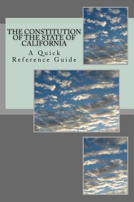 The Constitution of the State of California: A Quick Reference Guide - Timothy Ball