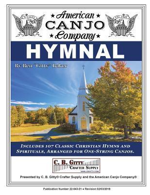 American Canjo Company Hymnal: 107 Classic Christian Hymns Arranged For One-String Canjo - Ben Gitty Baker