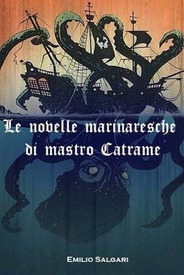 Le novelle marinaresche di mastro Catrame - Emilio Salgari