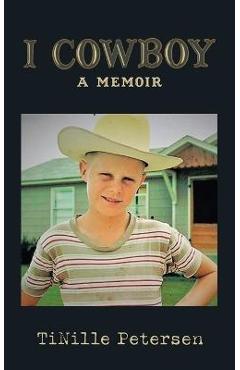 Coperta cărții 'I Cowboy: A Memoir - Tinille Petersen'