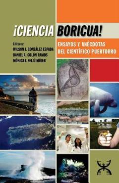 Poza produsului ¡Ciencia Boricua!: Ensayos y anécdotas del científico puertorro - Daniel A. Colon Ramos