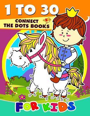 1 to 30 Connect the Dots Books for Kids: Activity book for boy, girls, kids Ages 2-4,3-5,4-8 connect the dots, Coloring book, Dot to Dot - Preschool Learning Activity Designer