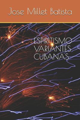 Espiritismo, Variantes Cubanas - Jose Millet Batista